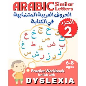 Chekhar, Acia Arabic Similar Letters, Arabic Alphabet, Arabic Writing Practice Workbook for Kids with Dyslexia and Preschoolers.: تعلم الحروف العربية -ج2- لذوي صعوبات التعلم /عسر القراءة Chekhar, Acia Arabic Similar Letters, Arabic Alphabet, Arabic Writing Practice Workbook for Kids with Dyslexia and Preschoolers.: تعلم الحروف العربية -ج2- لذوي صعوبات التعلم /عسر القراءة