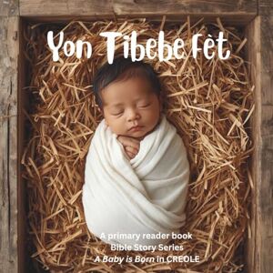 Curriculum Design, KRB CREOLE Yon Tibebe Fèt (A Baby is Born) Curriculum Design, KRB CREOLE Yon Tibebe Fèt (A Baby is Born)