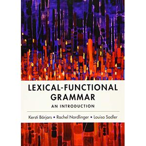 Börjars, Kersti Lexical-Functional Grammar: An Introduction Börjars, Kersti Lexical-Functional Grammar: An Introduction