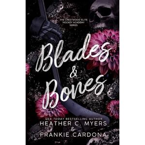 Myers, Heather C. Blades & Bones: A Boyfriend's Older Brother Dark Hockey Romance: 2 (The Crestwood Elite Hockey Academy Series) Myers, Heather C. Blades & Bones: A Boyfriend's Older Brother Dark Hockey Romance: 2 (The Crestwood Elite Hockey Academy Series)