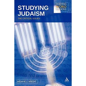 Wright, Melanie J. Studying Judaism: The Critical Issues (Studying World Religions) Wright, Melanie J. Studying Judaism: The Critical Issues (Studying World Religions)