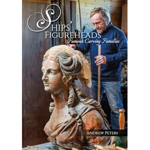 Peters, Andrew Ships’ Figureheads: Famous Carving Families Peters, Andrew Ships’ Figureheads: Famous Carving Families