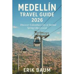 Baumatic Medellín Travel Guide 2026: Discover Colombia’s City of Eternal Spring Like a Local Baumatic Medellín Travel Guide 2026: Discover Colombia’s City of Eternal Spring Like a Local