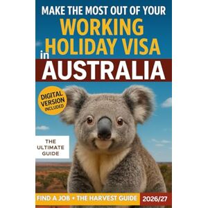 Planchat, Marie Make the best out of your Working Holiday Visa in Australia : The ultimate guide: Land a job quickly, deal with all the paperwork (visa, ... + The harvest guide for fruit-picking jobs Planchat, Marie Make the best out of your Working Holiday Visa in Australia : The ultimate guide: Land a job quickly, deal with all the paperwork (visa, ... + The harvest guide for fruit-picking jobs