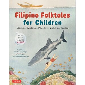 Gagatiga, Zarah C. Filipino Folktales for Children: Stories of Wisdom and Wonder in English and Tagalog (Free Online Audio Recordings and Bilingual Text) Gagatiga, Zarah C. Filipino Folktales for Children: Stories of Wisdom and Wonder in English and Tagalog (Free Online Audio Recordings and Bilingual Text)
