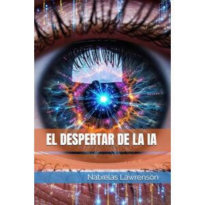 Lawrenson, Natxelas El despertar de la IA Lawrenson, Natxelas El despertar de la IA