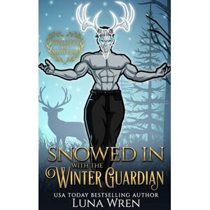 Wren, Luna Snowed in with the Winter Guardian: A Small Town Holiday Romance Wren, Luna Snowed in with the Winter Guardian: A Small Town Holiday Romance
