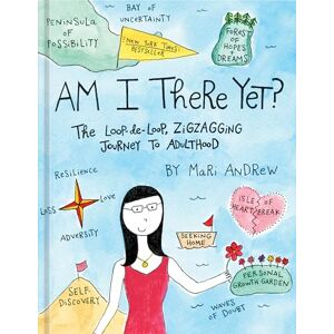 Mari Andrew Am I There Yet?: The Loop-de-Loop, Zigzagging Journey to Adulthood (@bymariandrew) Mari Andrew Am I There Yet?: The Loop-de-Loop, Zigzagging Journey to Adulthood (@bymariandrew)