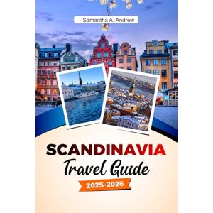 Andrew, Samantha A. SCANDINAVIA Travel Guide 2025–2026: Explore Majestic Fjords, Vibrant Cities, Viking History, Natural Wonders in Oslo, Stockholm, Copenhagen and Beyond Andrew, Samantha A. SCANDINAVIA Travel Guide 2025–2026: Explore Majestic Fjords, Vibrant Cities, Viking History, Natural Wonders in Oslo, Stockholm, Copenhagen and Beyond