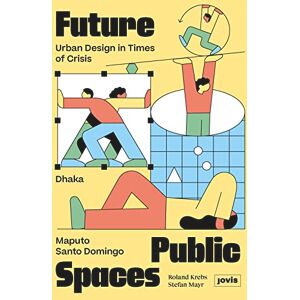 Roland Future Public Spaces: Urban Design in Times of Crisis Roland Future Public Spaces: Urban Design in Times of Crisis