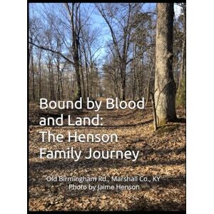 Henson, Jaime Marie Bound by Blood and Land: The Henson Family Journey Henson, Jaime Marie Bound by Blood and Land: The Henson Family Journey