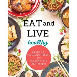 Rinaldi, Mary Christine Live and Eat Healthy: 2 Books in 1: LIVE DAIRY FREE and THE GLUTEN-FREE LIFE 250+ Recipes Rinaldi, Mary Christine Live and Eat Healthy: 2 Books in 1: LIVE DAIRY FREE and THE GLUTEN-FREE LIFE 250+ Recipes