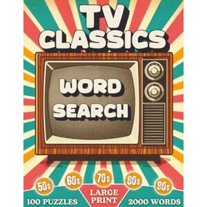Publishing, Costalegre TV Classics Word Search: 100 Nostalgic Large Print Word Find Puzzles From The 1950s to The 1990s, For Adults and Seniors 2000 Words Publishing, Costalegre TV Classics Word Search: 100 Nostalgic Large Print Word Find Puzzles From The 1950s to The 1990s, For Adults and Seniors 2000 Words