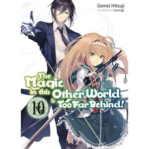 Hitsuji, Gamei The Magic in this Other World is Too Far Behind! Volume 10 (Light Novel) (Magic in This Other World Is Too Far Behind!, Light Novel) Hitsuji, Gamei The Magic in this Other World is Too Far Behind! Volume 10 (Light Novel) (Magic in This Other World Is Too Far Behind!, Light Novel)