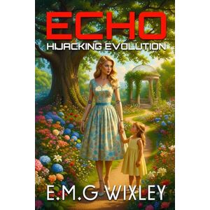 Wixley, E.M.G Echo: Hijacking Evolution Wixley, E.M.G Echo: Hijacking Evolution