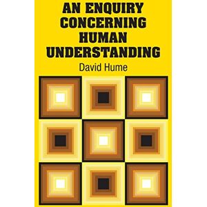 Hume, David An Enquiry Concerning Human Understanding Hume, David An Enquiry Concerning Human Understanding
