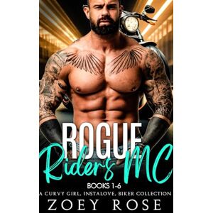 Rose, Zoey Rogue Riders MC Books 1-6: A Curvy Girl, Instalove, Biker Collection (Curvy Girl Instalove Collections) Rose, Zoey Rogue Riders MC Books 1-6: A Curvy Girl, Instalove, Biker Collection (Curvy Girl Instalove Collections)