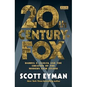 Scott 20th Century-Fox: Darryl F. Zanuck and the Creation of the Modern Film Studio (Turner Classic Movies) Scott 20th Century-Fox: Darryl F. Zanuck and the Creation of the Modern Film Studio (Turner Classic Movies)