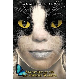 Williams, Sammie Adventures of the Cat Princess Warrior Williams, Sammie Adventures of the Cat Princess Warrior