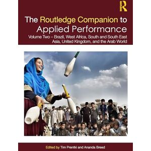 The Routledge Companion to Applied Performance: Volume Two – Brazil, West Africa, South and South East Asia, United Kingdom, and the Arab World: 2 (Routledge Companions) The Routledge Companion to Applied Performance: Volume Two – Brazil, West Africa, South and South East Asia, United Kingdom, and the Arab World: 2 (Routledge Companions)