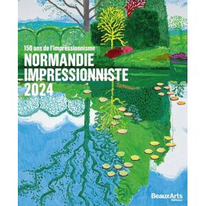 Collectif Normandie Impressionniste 2024 CATALOGUE OFFICIEL: 150 ans de l’Impressionnisme Collectif Normandie Impressionniste 2024 CATALOGUE OFFICIEL: 150 ans de l’Impressionnisme