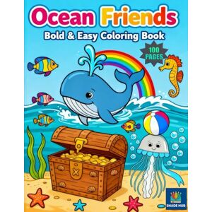Hub, Shade Ocean Friends: Bold & Easy Coloring Book for Kids 100 PAGES: 100 Cute & Simple Ocean Animal Pages for Kids, Teens & Adults Relaxing Sea Life Coloring for All Ages Hub, Shade Ocean Friends: Bold & Easy Coloring Book for Kids 100 PAGES: 100 Cute & Simple Ocean Animal Pages for Kids, Teens & Adults Relaxing Sea Life Coloring for All Ages
