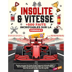 Bernard, Moreau INSOLITE & VITESSE : 500 FAITS INCROYABLES SUR LA FORMULE 1: Anecdotes, records, secrets et faits insolites sur la Formule 1 Le plus grand recueil ... du Formule 1 ... CADEAU IDEAL POUR LES FANS Bernard, Moreau INSOLITE & VITESSE : 500 FAITS INCROYABLES SUR LA FORMULE 1: Anecdotes, records, secrets et faits insolites sur la Formule 1 Le plus grand recueil ... du Formule 1 ... CADEAU IDEAL POUR LES FANS