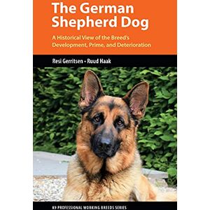 Gerritsen, Resi The German Shepherd Dog: A Historical View of the Breed's Development, Prime, and Deterioration (K9 Professional Working Breeds) Gerritsen, Resi The German Shepherd Dog: A Historical View of the Breed's Development, Prime, and Deterioration (K9 Professional Working Breeds)