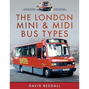 Beddall, David The London Mini and Midi Bus Types Beddall, David The London Mini and Midi Bus Types