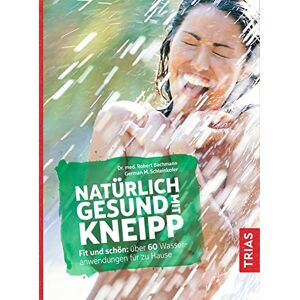 Bachmann, Robert Natürlich gesund mit Kneipp: Fit und schön: über 60 Wasseranwendungen für zu Hause Bachmann, Robert Natürlich gesund mit Kneipp: Fit und schön: über 60 Wasseranwendungen für zu Hause