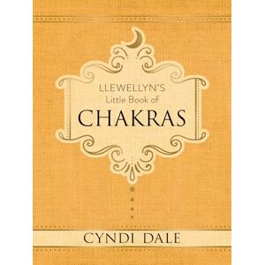 Cyndi Dale Llewellyn's Little Book of Chakras (Llewellyn's Little Books): 1 Cyndi Dale Llewellyn's Little Book of Chakras (Llewellyn's Little Books): 1
