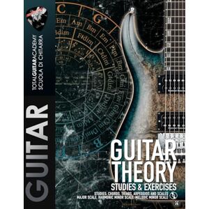 Total Guitar Academy Guitar Theory Studies & Exercises: Studies: Chords, Triads, Arpeggios and Scales. Major Scale, Harmonic minor scale, Melodic minor scale. (TGA Guitar Books English) Total Guitar Academy Guitar Theory Studies & Exercises: Studies: Chords, Triads, Arpeggios and Scales. Major Scale, Harmonic minor scale, Melodic minor scale. (TGA Guitar Books English)