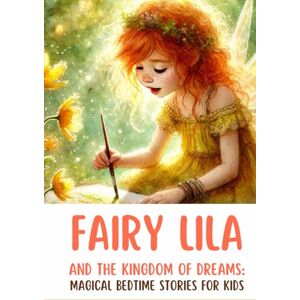 Smile, Oksana Fairy Lila and the Kingdom of Dreams: Magical Bedtime Stories for Kids about Friendship, Courage, and Good Dreams (Fairy Lila Magical Bedtime Story for Kids about Friendship, Courage) Smile, Oksana Fairy Lila and the Kingdom of Dreams: Magical Bedtime Stories for Kids about Friendship, Courage, and Good Dreams (Fairy Lila Magical Bedtime Story for Kids about Friendship, Courage)