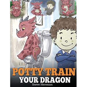 Herman, Steve Potty Train Your Dragon: How to Potty Train Your Dragon Who Is Scared to Poop. A Cute Children Story on How to Make Potty Training Fun and Easy.: 1 (My Dragon Books) Herman, Steve Potty Train Your Dragon: How to Potty Train Your Dragon Who Is Scared to Poop. A Cute Children Story on How to Make Potty Training Fun and Easy.: 1 (My Dragon Books)