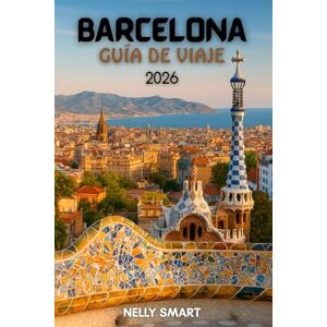 SMART, NELLY Guía de viaje de Barcelona 2026: De Gaudí a las tapas: 20 lugares imprescindibles y rincones ocultos que solo los lugareños conocen (Incluye un mapa) SMART, NELLY Guía de viaje de Barcelona 2026: De Gaudí a las tapas: 20 lugares imprescindibles y rincones ocultos que solo los lugareños conocen (Incluye un mapa)