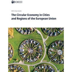 Oecd The Circular Economy in Cities and Regions of the European Union Oecd The Circular Economy in Cities and Regions of the European Union
