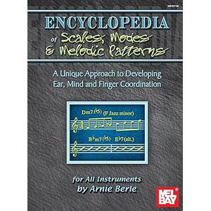 Berle, Arnie Encyclopedia of Scales, Modes and Melodic Patterns: A Unique Approach to Developing Ear, Mind and Finger Coordination a Unique Approach to Developing Ea Berle, Arnie Encyclopedia of Scales, Modes and Melodic Patterns: A Unique Approach to Developing Ear, Mind and Finger Coordination a Unique Approach to Developing Ea