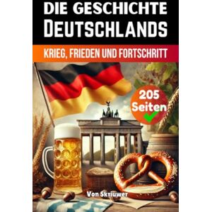 de Haan, Auke Die Geschichte Deutschlands: Krieg, Frieden und Fortschritt (Taschenbuch) de Haan, Auke Die Geschichte Deutschlands: Krieg, Frieden und Fortschritt (Taschenbuch)