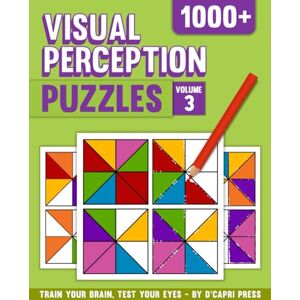 Press, D’Capri Visual Perception Puzzles Volume 3: 1000+ Color Matching Challenges to Boost Focus, Memory, and Visual Skills Brain Training Puzzle Book for Adults and Teens Press, D’Capri Visual Perception Puzzles Volume 3: 1000+ Color Matching Challenges to Boost Focus, Memory, and Visual Skills Brain Training Puzzle Book for Adults and Teens