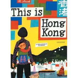 Miroslav Sasek This is Hong Kong (This Is . . .): A Children's Classic Miroslav Sasek This is Hong Kong (This Is . . .): A Children's Classic