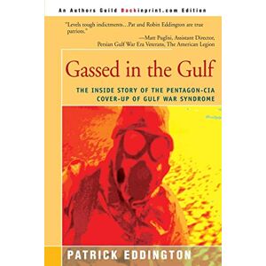 Eddington, Patrick Gassed in the Gulf: The Inside Story of the Pentagon-CIA Cover-up of Gulf War Syndrome Eddington, Patrick Gassed in the Gulf: The Inside Story of the Pentagon-CIA Cover-up of Gulf War Syndrome