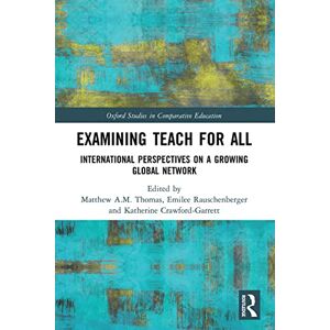 Examining¿Teach For All: International Perspectives on a Growing Global Network (Oxford Studies in Comparative Education) Examining¿Teach For All: International Perspectives on a Growing Global Network (Oxford Studies in Comparative Education)