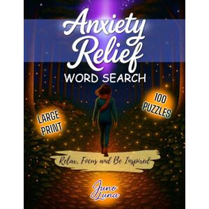 Luna, Juno Anxiety Relief Word Search: Large Print Word Find Puzzles with Calming Words and Inspirational Quotes to Reduce Anxiety and Stress, Build Calm, and ... & Teens (Positive Mind Puzzle Collection) Luna, Juno Anxiety Relief Word Search: Large Print Word Find Puzzles with Calming Words and Inspirational Quotes to Reduce Anxiety and Stress, Build Calm, and ... & Teens (Positive Mind Puzzle Collection)
