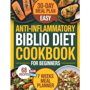 Densmore, Anne M. Easy Anti-Inflammatory Biblio Diet Cookbook for Beginners: 68 Whole Foods Recipes to Reduce Inflammation, Boost Immunity, and Restore Your Health Naturally Densmore, Anne M. Easy Anti-Inflammatory Biblio Diet Cookbook for Beginners: 68 Whole Foods Recipes to Reduce Inflammation, Boost Immunity, and Restore Your Health Naturally