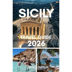 traveler, jemma Sicily travel guide 2026: Explore italy’s most captivating island: travel itinerary, local tips, and must see attractions for 2026 traveler, jemma Sicily travel guide 2026: Explore italy’s most captivating island: travel itinerary, local tips, and must see attractions for 2026
