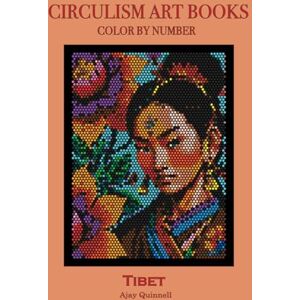 Quinnell, Ajay Tibet Color by Number Circulism Book : Superior paper edition Quinnell, Ajay Tibet Color by Number Circulism Book : Superior paper edition