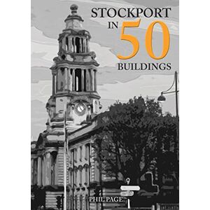 Page, Phil Stockport in 50 Buildings Page, Phil Stockport in 50 Buildings