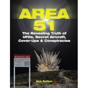 Redfern, Nick Area 51: The Revealing Truth of UFOs, Secret Aircraft, Cover-Ups & Conspiracies (The Real Unexplained! Collection) Redfern, Nick Area 51: The Revealing Truth of UFOs, Secret Aircraft, Cover-Ups & Conspiracies (The Real Unexplained! Collection)