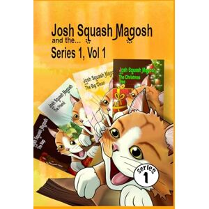Portch-Burgess, Darren Josh Squash Magosh and the… Series one vol. one, with bonus story. The ginge4 cat chronicles.: Children’s illustrated stories, four stories in one book, the ginger cat chronicles. Portch-Burgess, Darren Josh Squash Magosh and the… Series one vol. one, with bonus story. The ginge4 cat chronicles.: Children’s illustrated stories, four stories in one book, the ginger cat chronicles.
