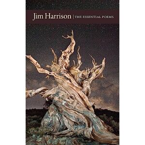 Harrison, Jim Jim Harrison: The Essential Poems Harrison, Jim Jim Harrison: The Essential Poems